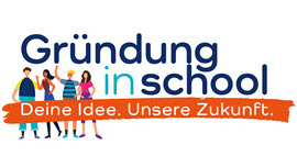 Gründungs in school. Deine Idee. Unsere Zukunft